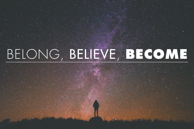 Belong. Believe. Become